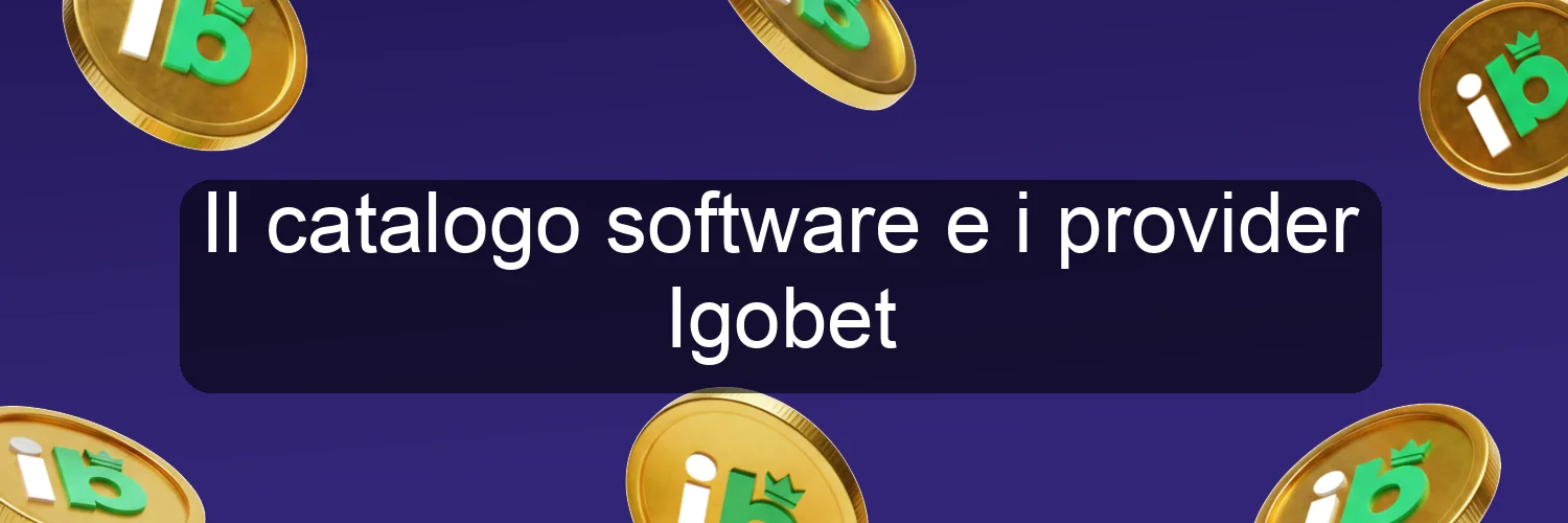 Il catalogo software e i provider Igobet