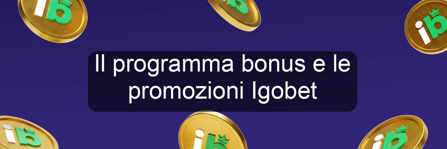 Il programma bonus e le promozioni Igobet