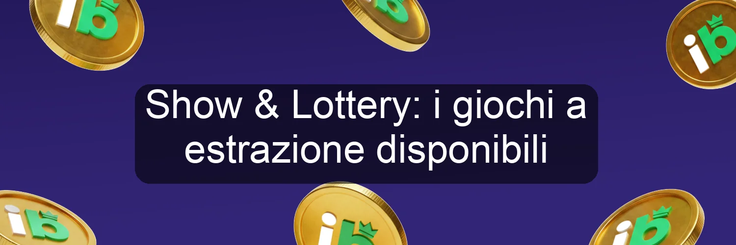 Show & Lottery: i giochi a estrazione disponibili