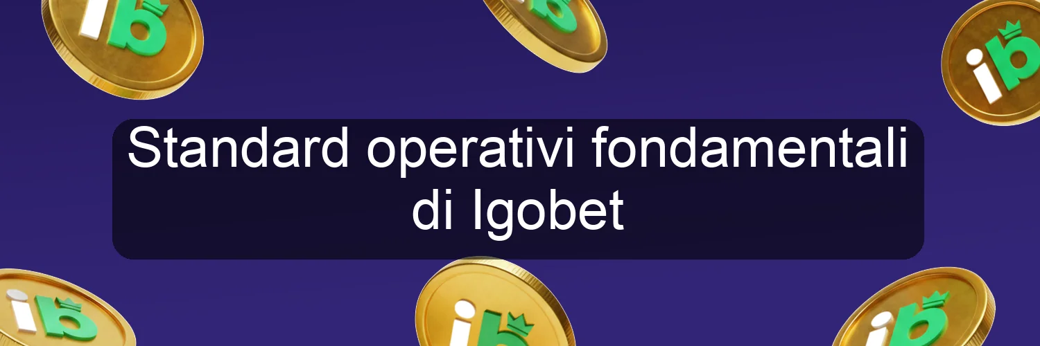 Standard operativi fondamentali di Igobet